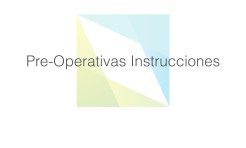 Pre-Operativas-Instrucciones